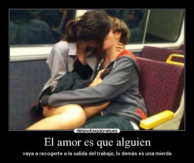 El amor es que alguien - 