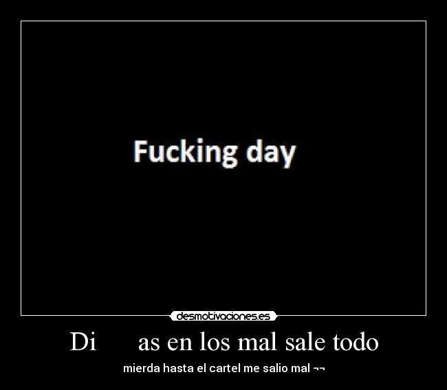 Di as en los mal sale todo -