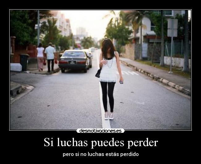 Si luchas puedes perder - 