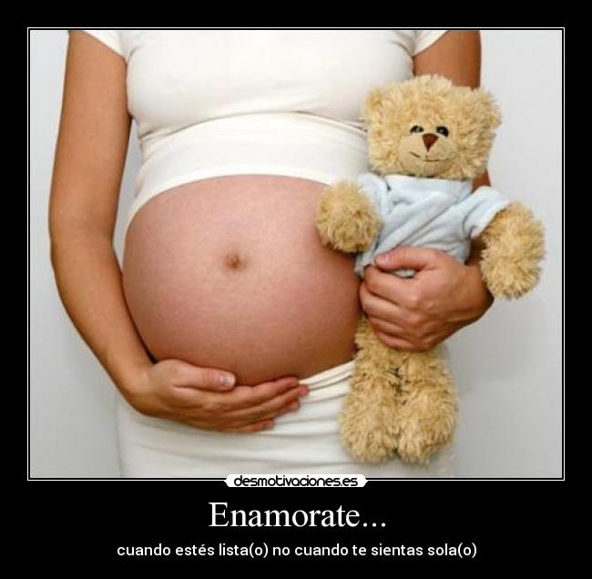 Enamorate... - cuando estés lista(o) no cuando te sientas sola(o)