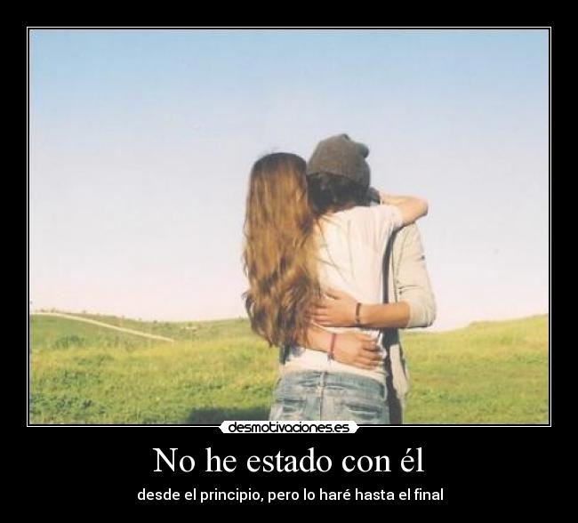 No he estado con él -