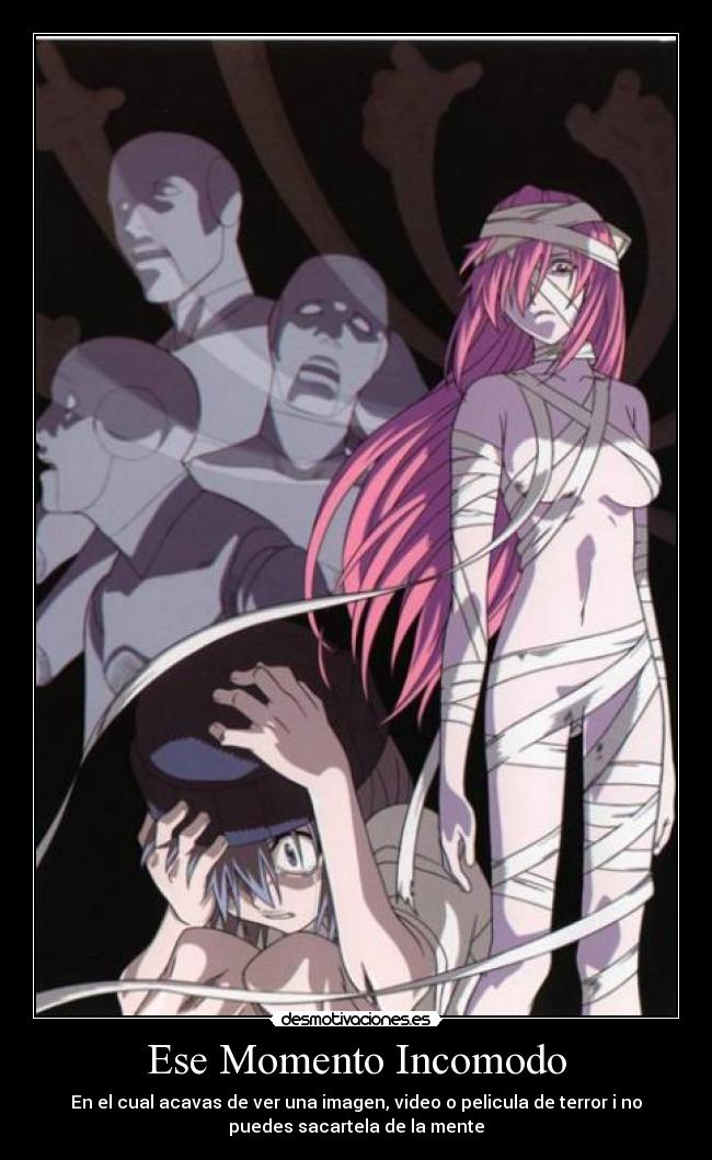 Ese Momento Incomodo - En el cual acavas de ver una imagen, video o pelicula de terror i no
puedes sacartela de la mente