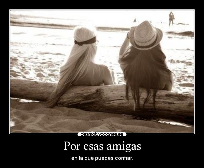 Por esas amigas -