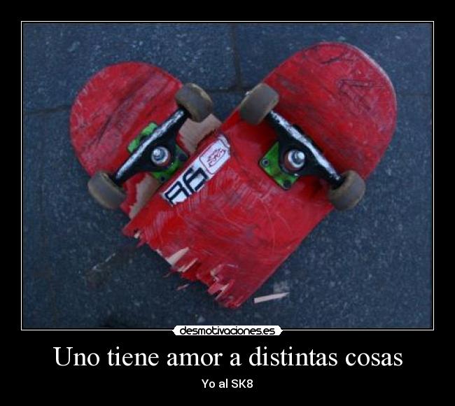 Uno tiene amor a distintas cosas - 