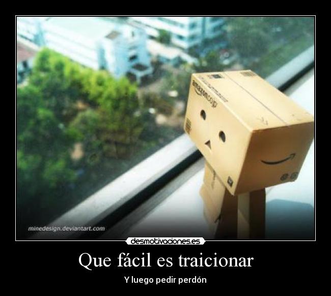 Que fácil es traicionar - Y luego pedir perdón