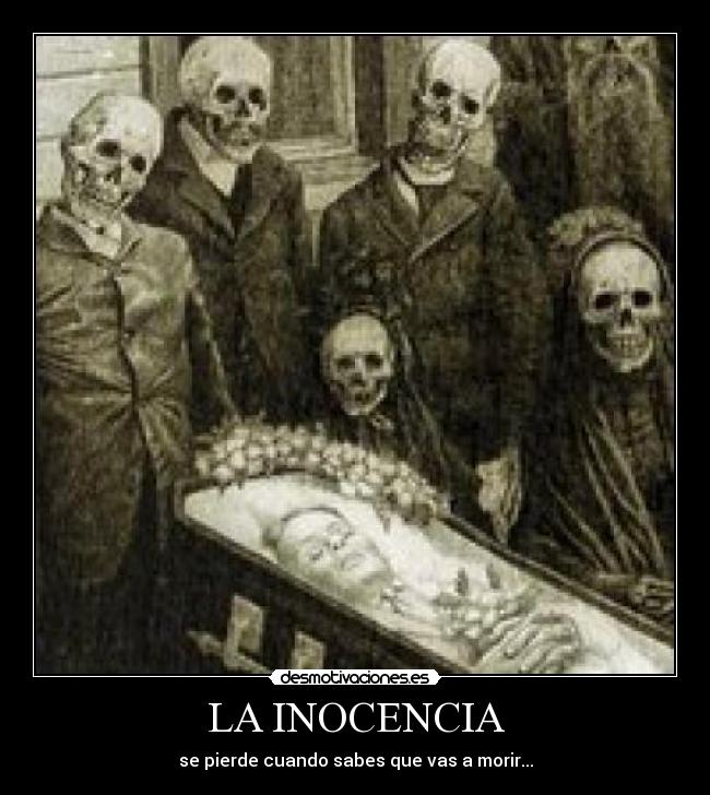 LA INOCENCIA - se pierde cuando sabes que vas a morir...