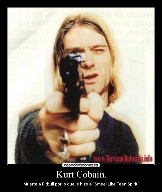 Kurt Cobain. -