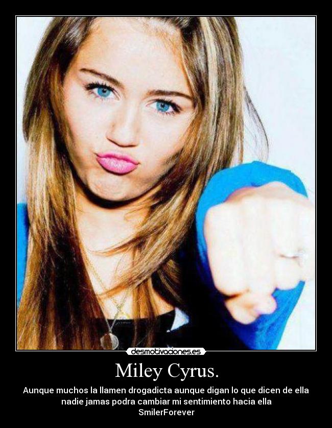 Miley Cyrus. - 