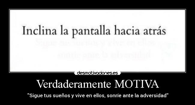 Verdaderamente MOTIVA - Sigue tus sueños y vive en ellos, sonríe ante la adversidad