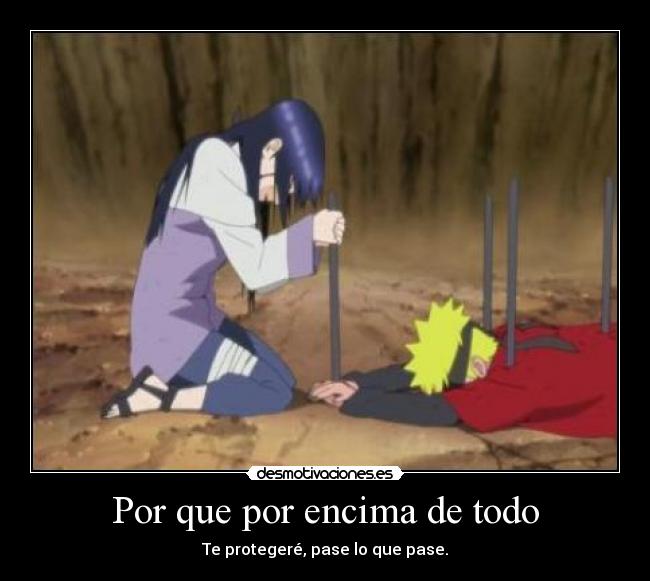 Por que por encima de todo - Te protegeré, pase lo que pase.