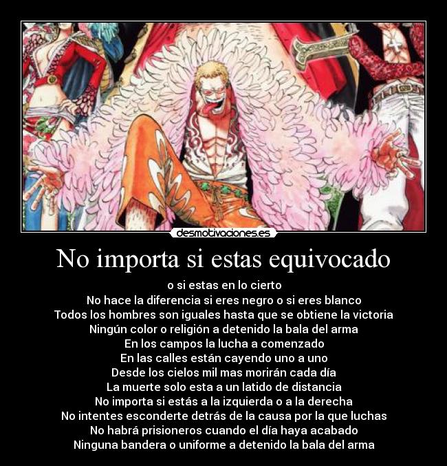 No importa si estas equivocado - o si estas en lo cierto
No hace la diferencia si eres negro o si eres blanco
Todos los hombres son iguales hasta que se obtiene la victoria
Ningún color o religión a detenido la bala del arma
En los campos la lucha a comenzado
En las calles están cayendo uno a uno
Desde los cielos mil mas morirán cada día
La muerte solo esta a un latido de distancia
No importa si estás a la izquierda o a la derecha
No intentes esconderte detrás de la causa por la que luchas
No habrá prisioneros cuando el día haya acabado
Ninguna bandera o uniforme a detenido la bala del arma