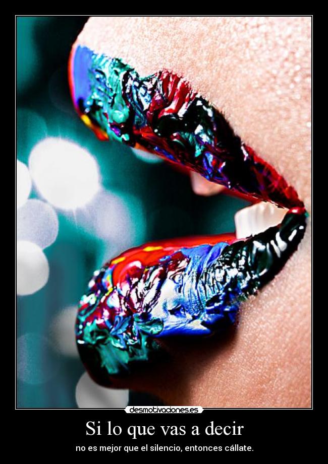 Si lo que vas a decir -