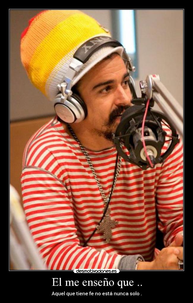 El me enseño que .. -