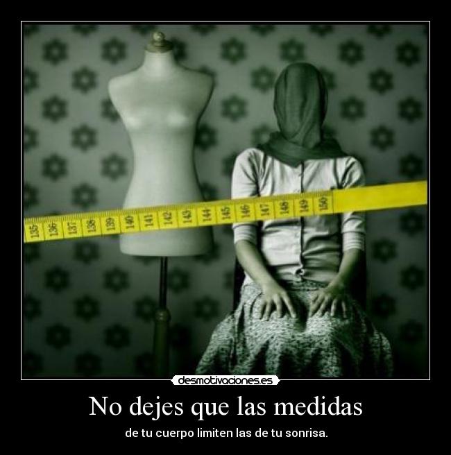 No dejes que las medidas -