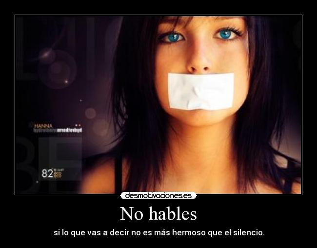 No hables - si lo que vas a decir no es más hermoso que el silencio.