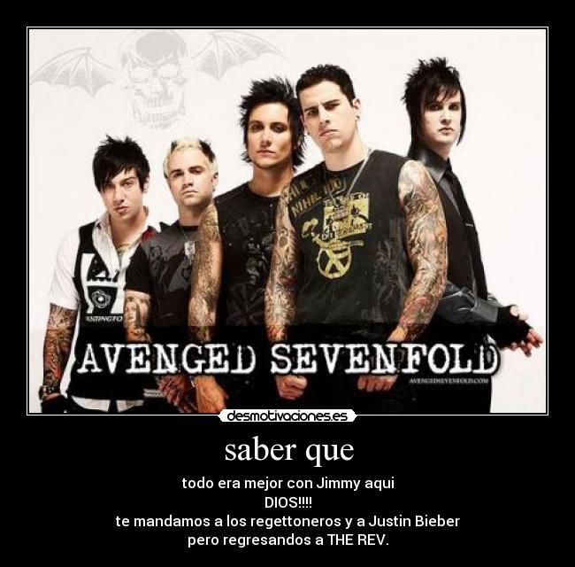 saber que - todo era mejor con Jimmy aqui
DIOS!!!!
te mandamos a los regettoneros y a Justin Bieber
pero regresandos a THE REV.