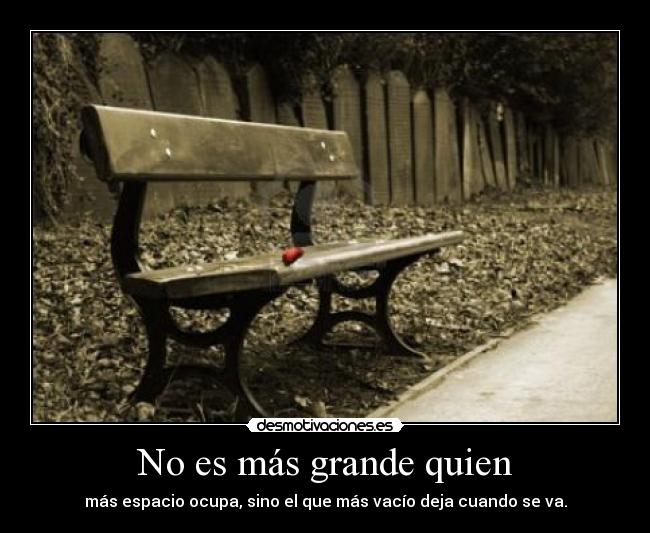 No es más grande quien - 