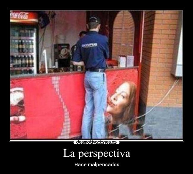 La perspectiva - Hace malpensados