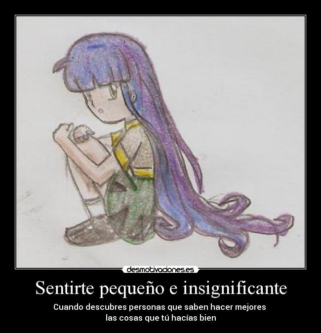 Sentirte pequeño e insignificante -