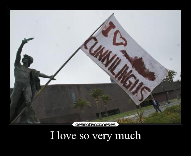 I love so very much -