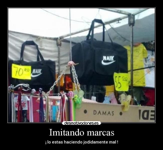 Imitando marcas - ¡ lo estas haciendo jodidamente mal !
