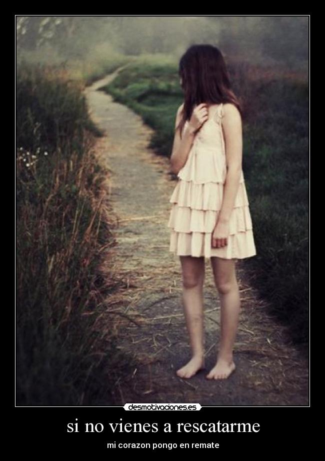 si no vienes a rescatarme - mi corazon pongo en remate