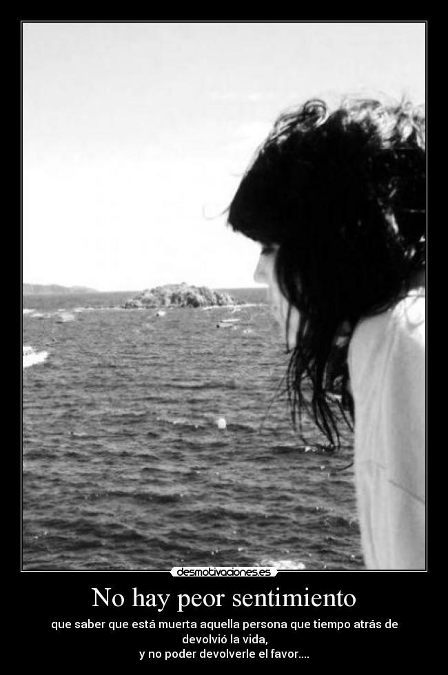 No hay peor sentimiento -