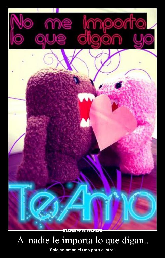 A  nadie le importa lo que digan.. - 