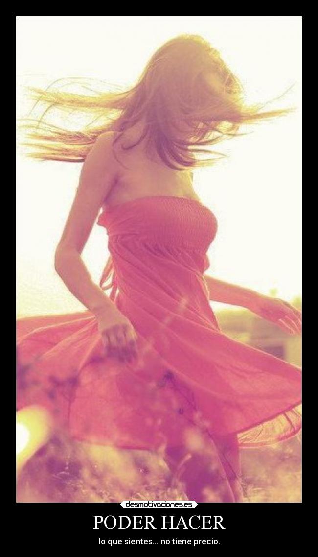PODER HACER - lo que sientes... no tiene precio.