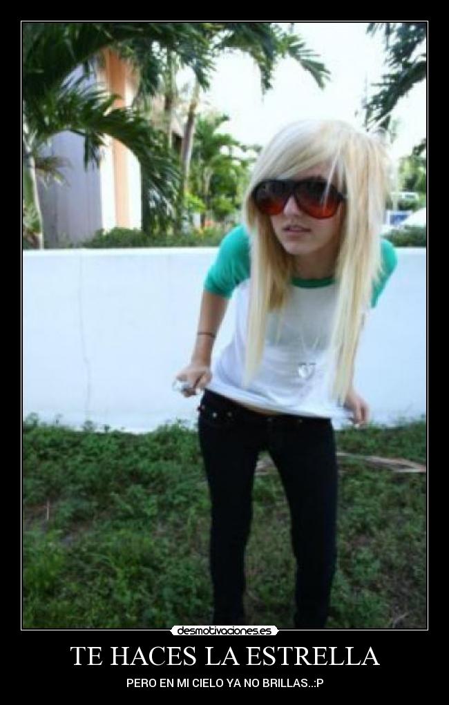 TE HACES LA ESTRELLA - PERO EN MI CIELO YA NO BRILLAS..:P