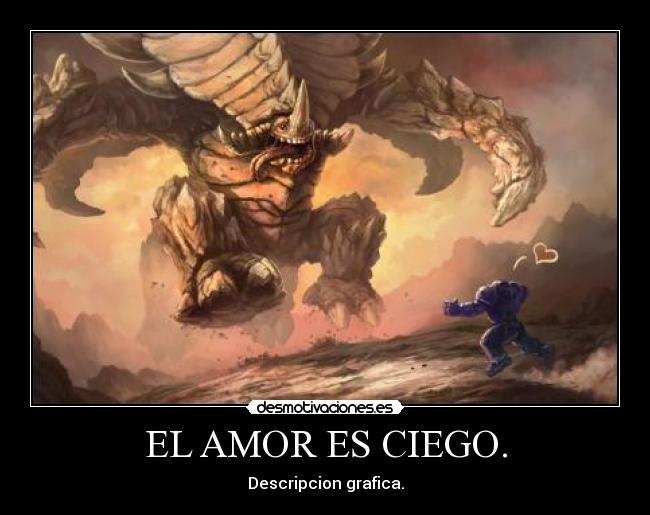 EL AMOR ES CIEGO. -