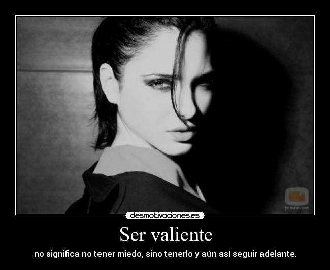 Ser valiente -