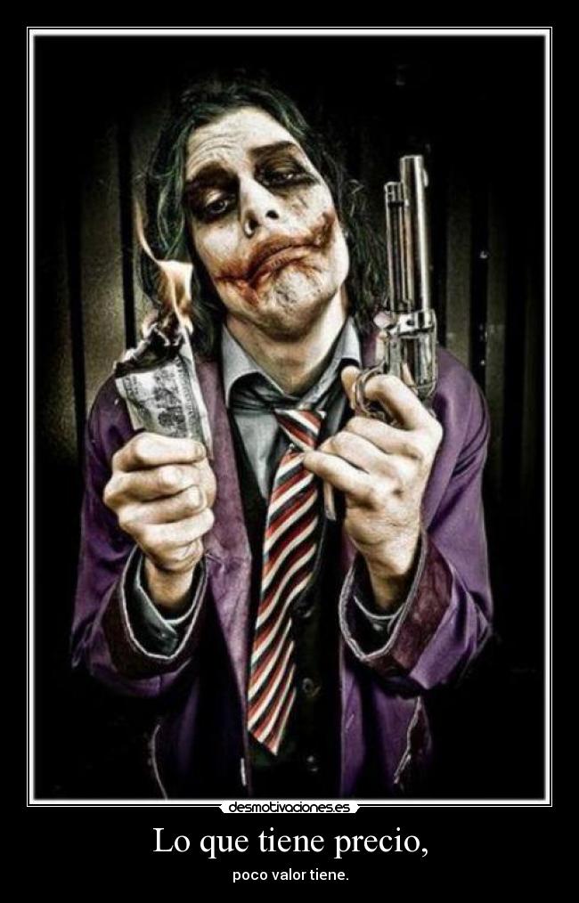 Lo que tiene precio, - poco valor tiene.