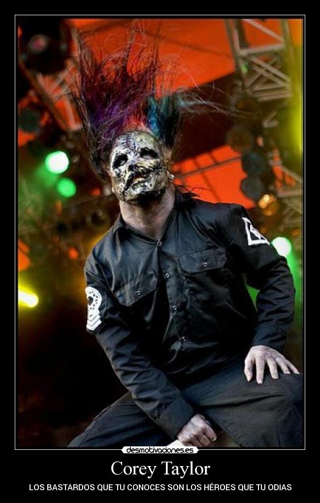 Corey Taylor - LOS BASTARDOS QUE TU CONOCES SON LOS HÉROES QUE TU ODIAS
