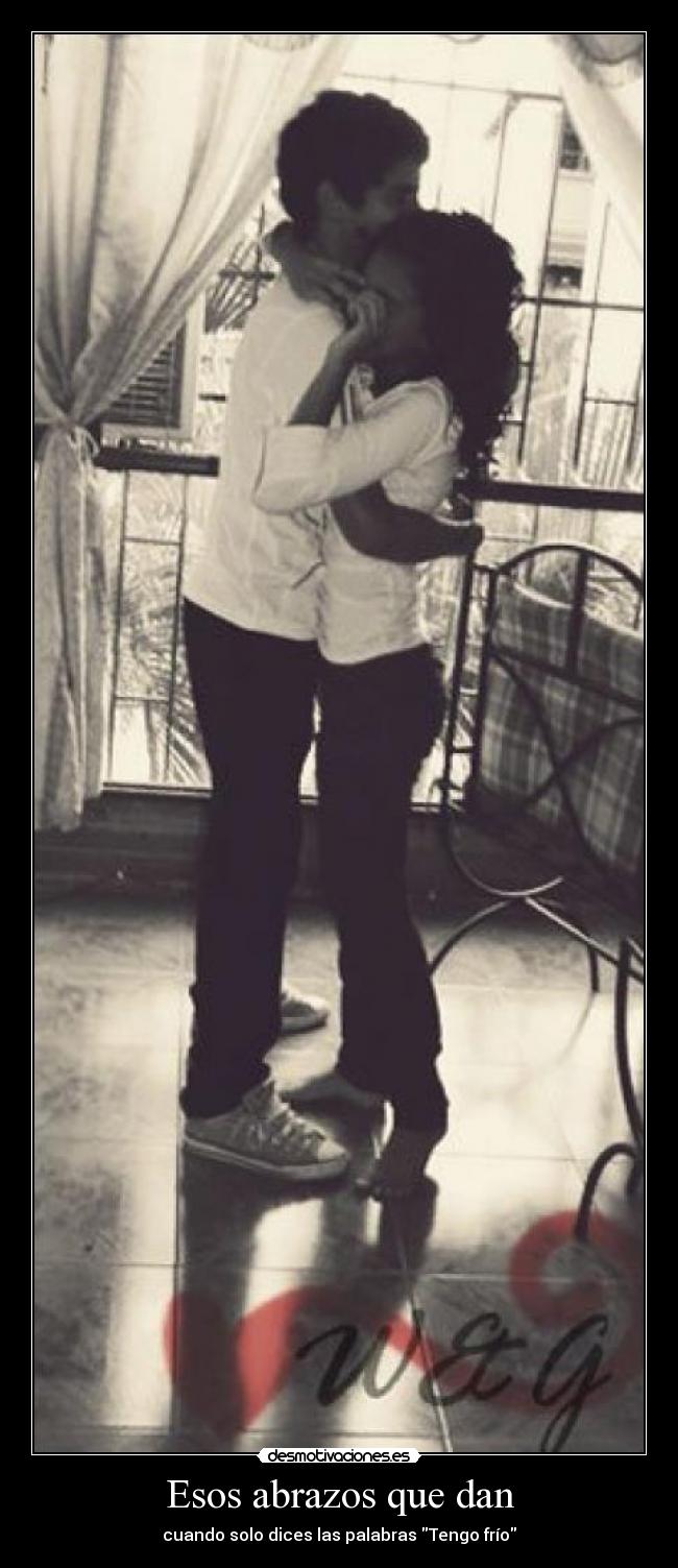 Esos abrazos que dan - cuando solo dices las palabras Tengo frío