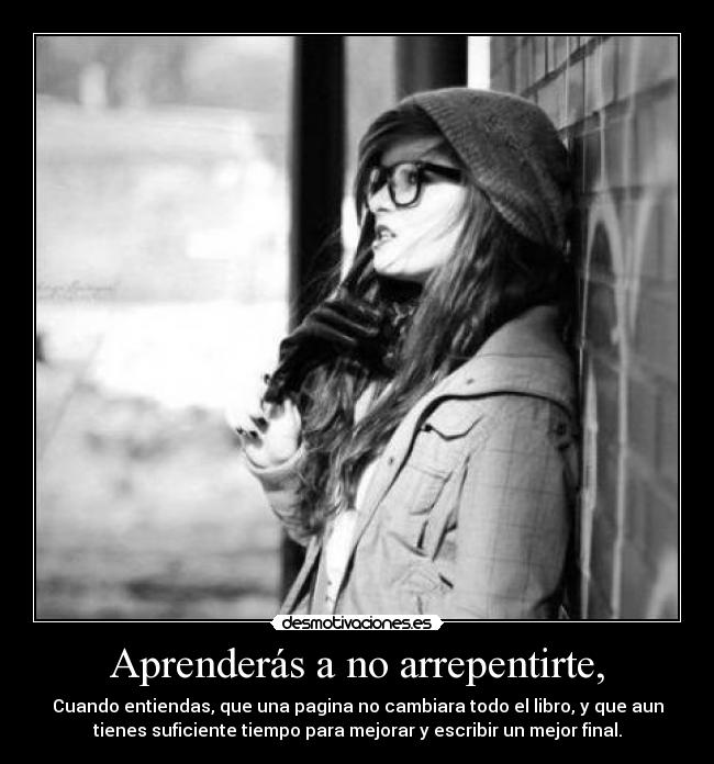 carteles aprender arrepentir amor entender libro tiempo mejorar escribir mejor final desmotivaciones