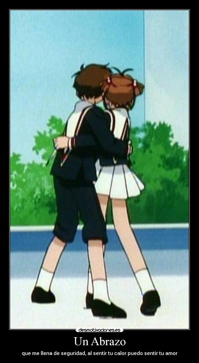 Un Abrazo - que me llena de seguridad, al sentir tu calor puedo sentir tu amor