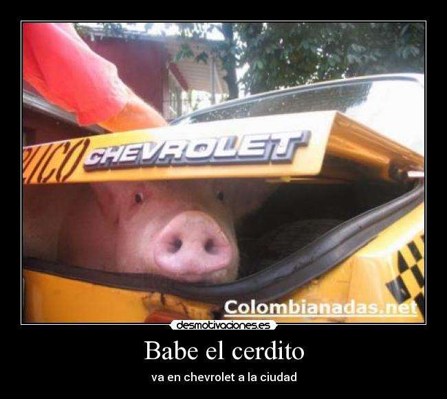 Babe el cerdito - va en chevrolet a la ciudad