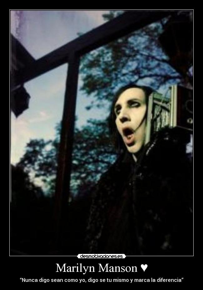 Marilyn Manson ♥ - “Nunca digo sean como yo, digo se tu mismo y marca la diferencia”