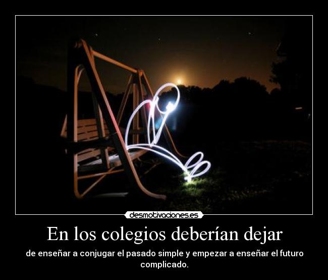 En los colegios deberían dejar -