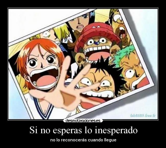 Si no esperas lo inesperado - no lo reconocerás cuando llegue