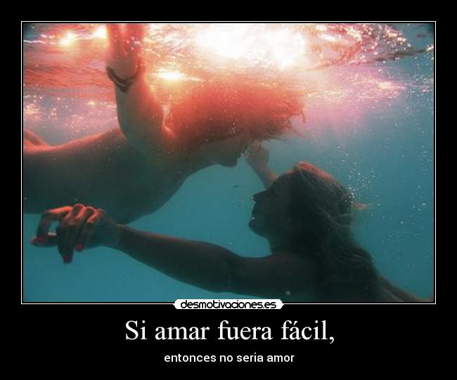 Si amar fuera fácil, -