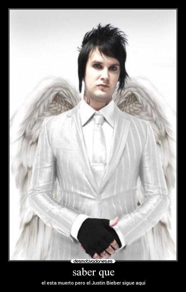 saber que - el esta muerto pero el Justin Bieber sigue aqui