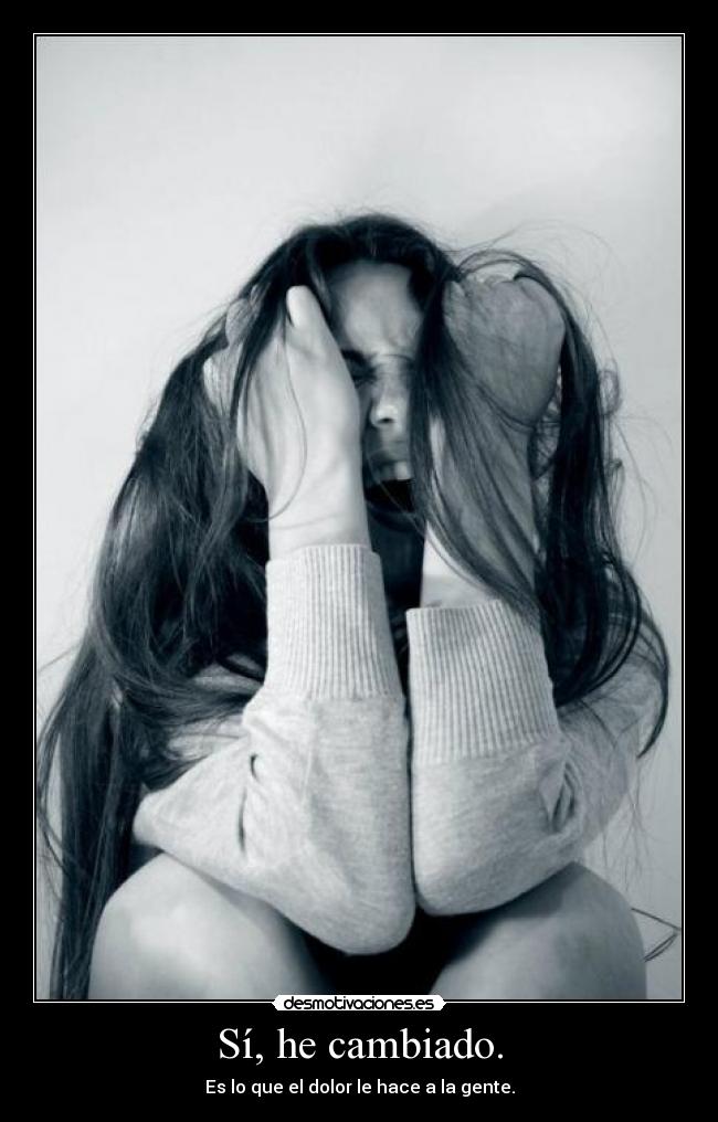Sí, he cambiado. - 