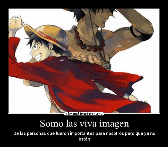 Somo las viva imagen - De las personas que fueron importantes para nosotros pero que ya no están