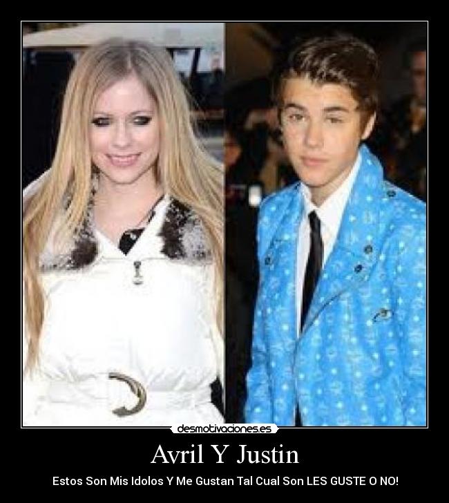 Avril Y Justin - Estos Son Mis Idolos Y Me Gustan Tal Cual Son LES GUSTE O NO!