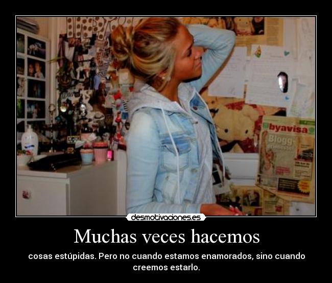 Muchas veces hacemos -