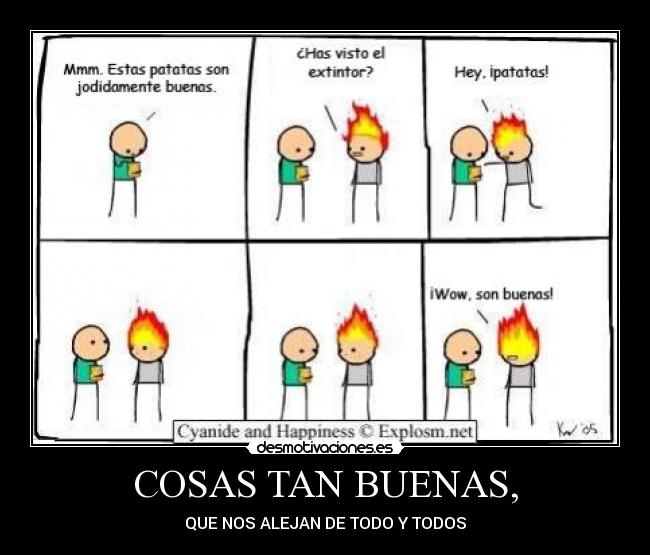 COSAS TAN BUENAS, - QUE NOS ALEJAN DE TODO Y TODOS