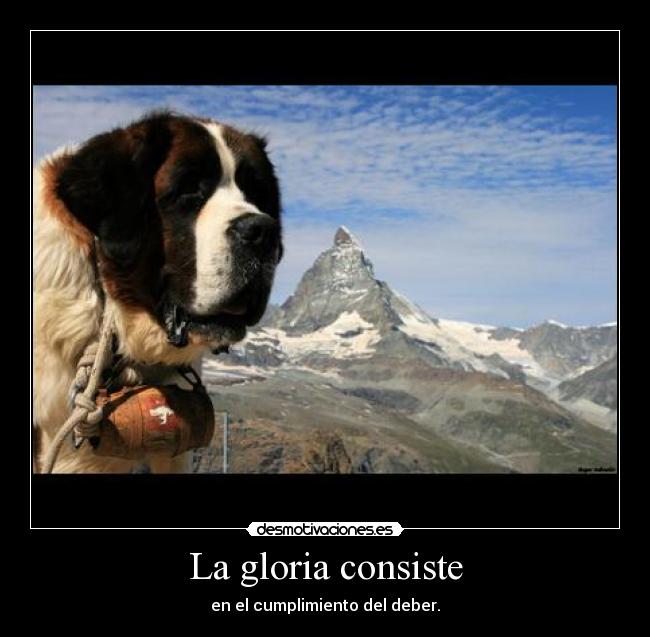 La gloria consiste - en el cumplimiento del deber.