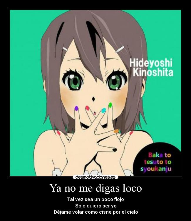 Ya no me digas loco -